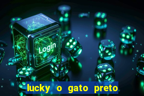 lucky o gato preto filme completo dublado download